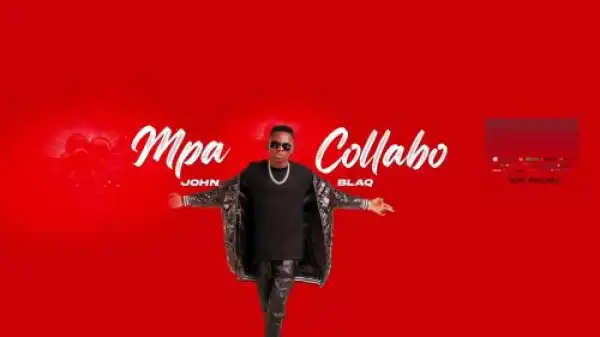 John Blaq – Mpa Collabo