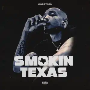 Wacotron - SMOKIN TEXAS (Album)