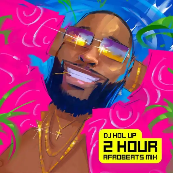 DJ Hol Up – (2Hrs) Afrobeats Mixtape: The Best Of 2020 Afrobeats