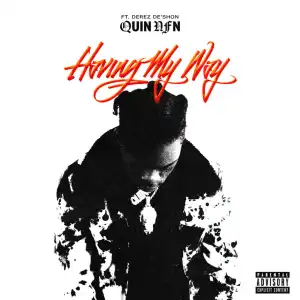 Quin NFN Ft. Derez De’Shon – Having My Way