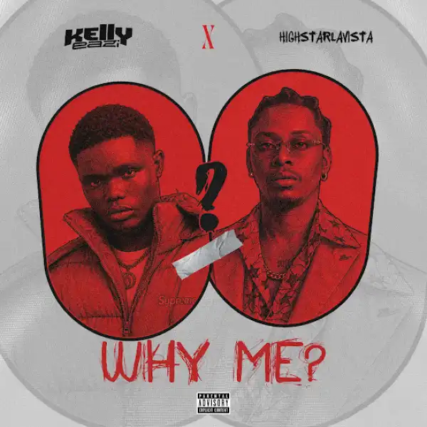 KellyEazi Ft. Highstarlavista – WHY ME?