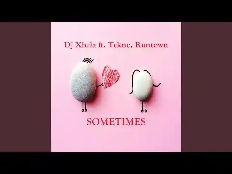 Dj xhela – Sometimes Ft. Runtown & Tekno