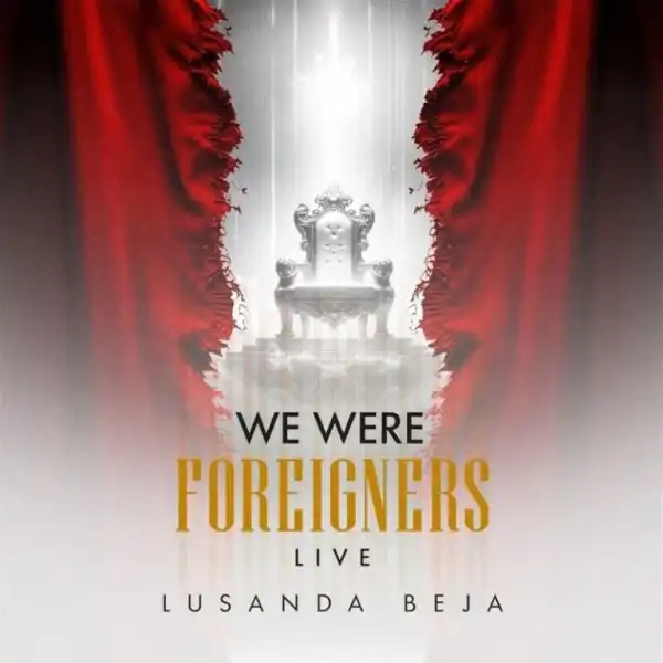 Lusanda Beja – We Were Foreigners