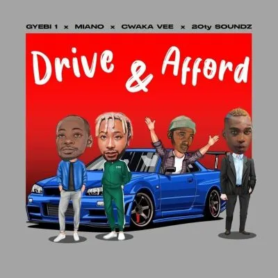 Gyebi 1, Cwaka Vee, 20ty Sounds & Miano – Drive & Afford