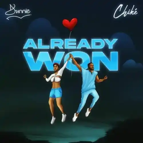 Dunnie ft Chike – Already Won