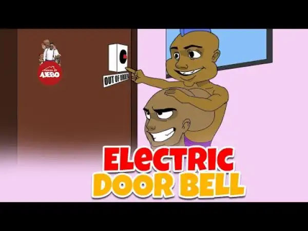House Of Ajebo – Electric door bell (Comedy Video)