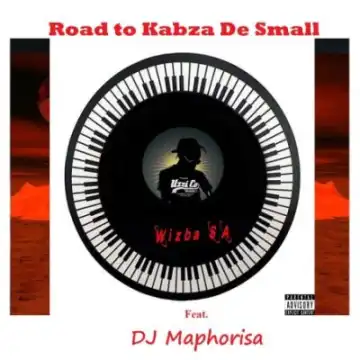 Wizba SA – Road to Kabza De Small ft DJ Maphorisa