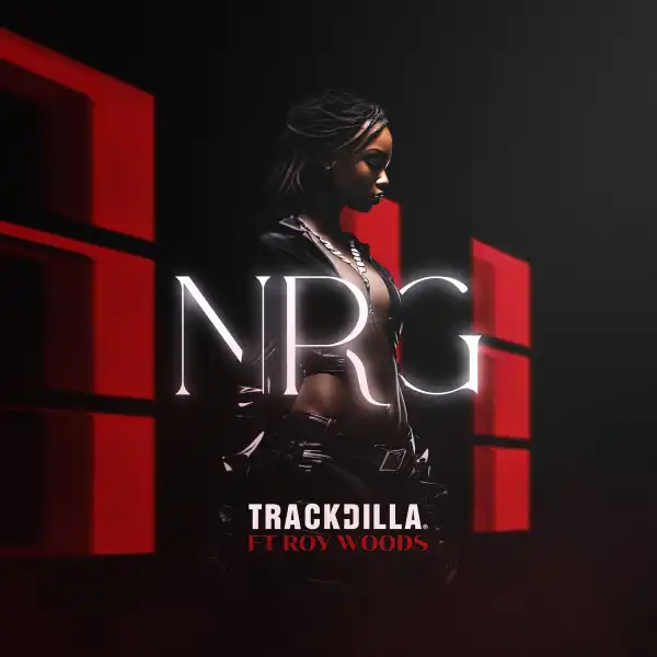 Trackdilla Ft. Roy Woods – Nrg