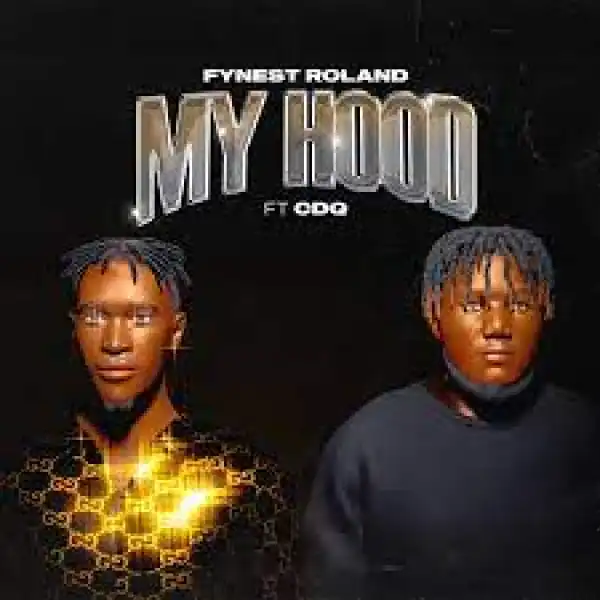 Fynest Roland ft. CDQ — My Hood