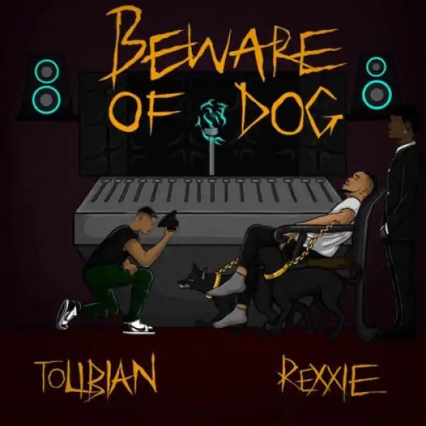 Tolibian – Beware Of Dog (Prod. by Rexxie)