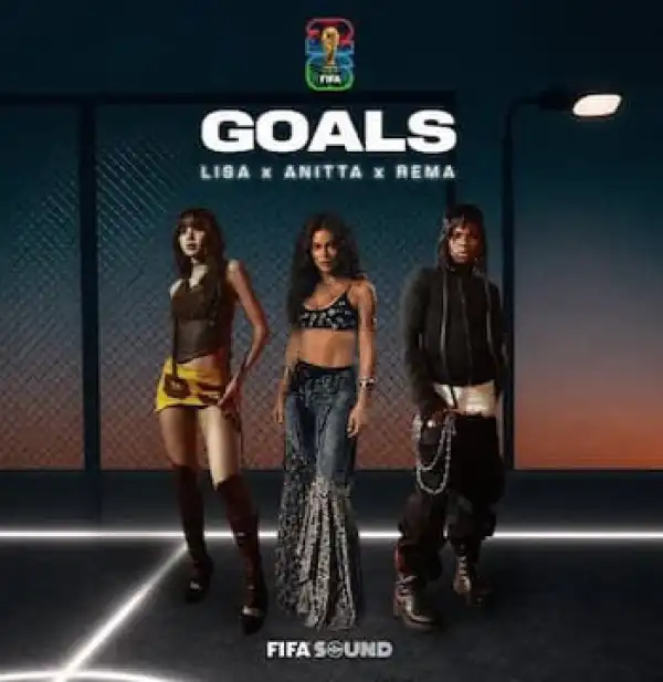 FIFA Sound – Goals (FIFA World Cup 2026™) Ft. LISA, Anitta x Rema