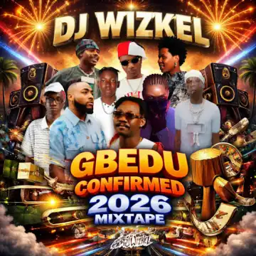 Dj Wizkel – 2026 GBEDU CONFIRMED Mix