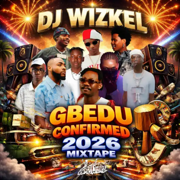 Dj Wizkel – 2026 GBEDU CONFIRMED Mix