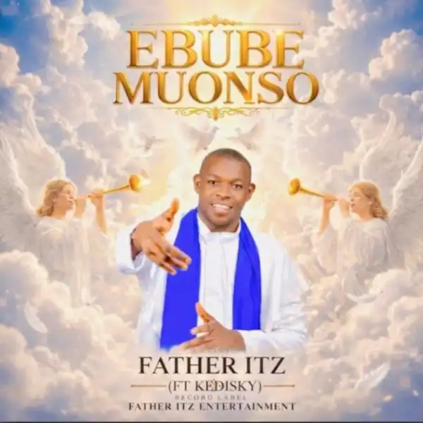 Father ITz – Ebube Muonso