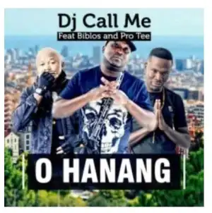 DJ Call Me – O Hanang ft. Biblos & Pro Tee