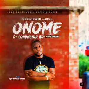 Godspower Jacob – Onome D Conductor Boi