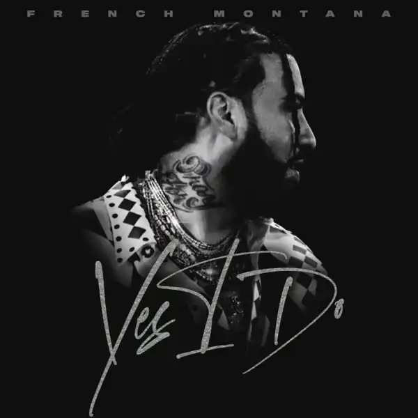 French Montana - Yes I Do