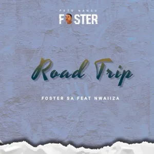 Foster SA – Road Trip ft. Nwaiiza (Thel’induku)