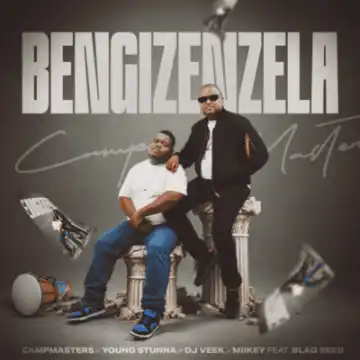 CampMasters – Ukube Bengizenzela ft Young Stunna, Miikey Ndlovu, DJ Veek & Blaq Seed