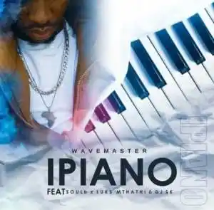 Wavemaster – iPiano ft. DJ SK, Soul B & Luks