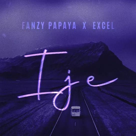 Fanzy Papaya - Ije ft. Excel