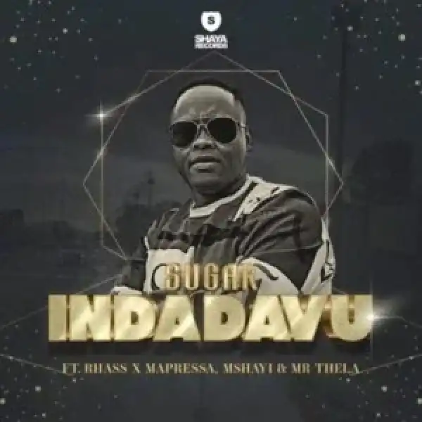 Sugar – Indadavu ft Rhass, Mapressa, Mshayi & Mr Thela
