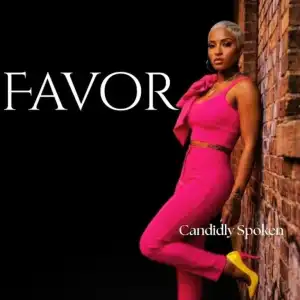 Candidly Spoken – Favor Look Good On Me