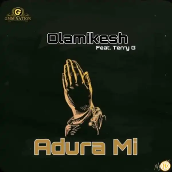Olamikesh – Adura Mi Ft. Terry G