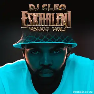 DJ Cleo - Eskhaleni Yanos Vol 1 (Album)