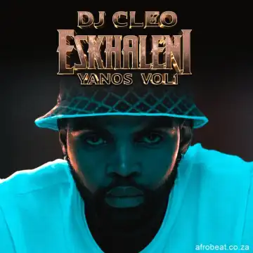 DJ Cleo - Eskhaleni Yanos Vol 1 (Album)