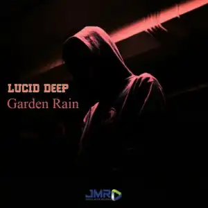 Lucid Deep – Garden Rain (EP)