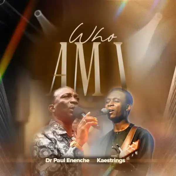 Paul Enenche – Who Am I (ft. Kaestrings)