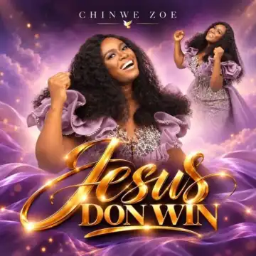 Chinwe Zoe – Jesus Don Win
