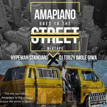DJ Tobzy Imole Giwa & Hypeman Standard — Amapiano Goes To The Street Mix