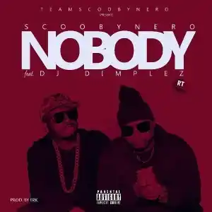 ScoobyNero – Nobody ft. DJ Dimplez