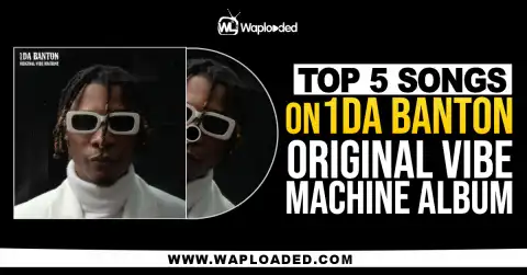 Top 5 Songs In 1da Banton "Original Vibe Machine" Album