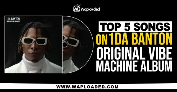Top 5 Songs In 1da Banton "Original Vibe Machine" Album
