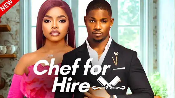 Chef For Hire (2025 Nollywood Movie)