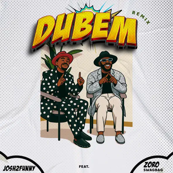 Josh2funny – Dubem Ft Zoro Swagbag