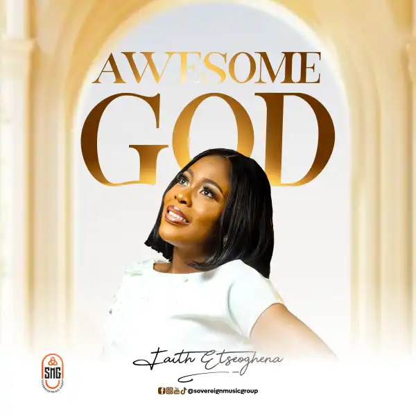 Faith Etseoghena – Awesome God