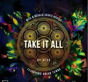 Miza – Take It All (Miza & Regalo Joints Revisit) ft. Brian Temba