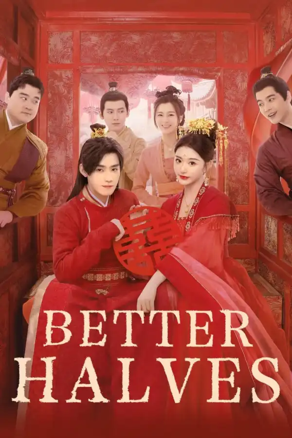 Better Halves (2025) [Chinese] (TV series)