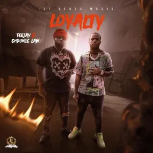 Teejay & Chronic Law – Loyalty