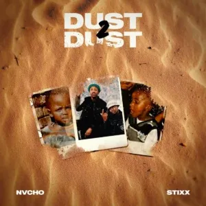 Stixx – Dust 2 Dust ft. Nvcho