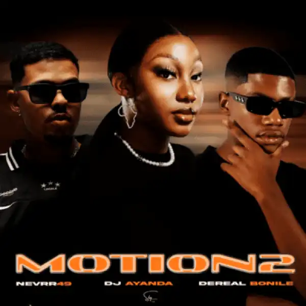 Dereal Bonile – Motion 2 ft Nevrr49 & DJ Ayanda