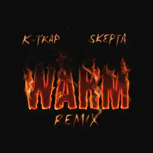 K-Trap Ft. Skepta – Warm (Remix) (Instrumental)