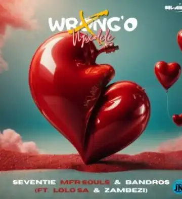 Seventie – Wrong'o Ngixolele ft Mfr Souls, Bandros, Lolo SA & Zambezi