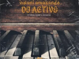 DJ Active – Vulani amasango ft. Manqonqo & Mpumi Mzobe