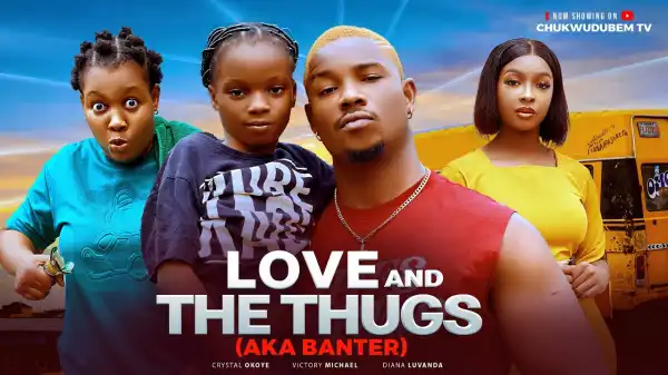 Love And The Thugs (2025 Nollywood Movie)