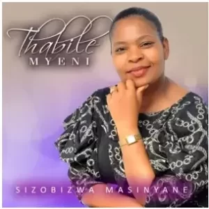 Thabile Myeni – Sizobizwa Masinyane
